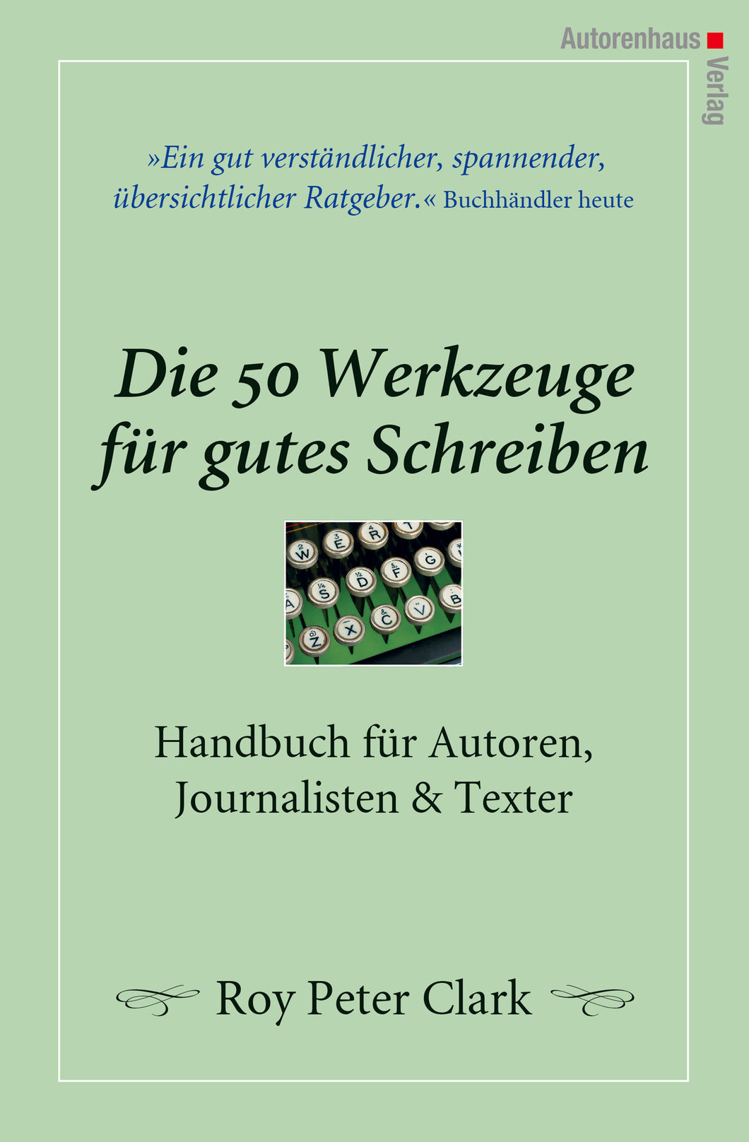 Roy Peter Clark: Die 50 Werkzeuge für gutes Schreiben
