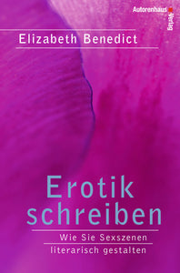 Elizabeth Benedict: Erotik schreiben