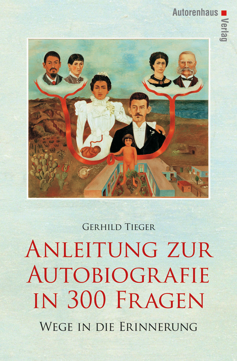 Gerhild Tieger: Anleitung zur Autobiografie in 300 Fragen